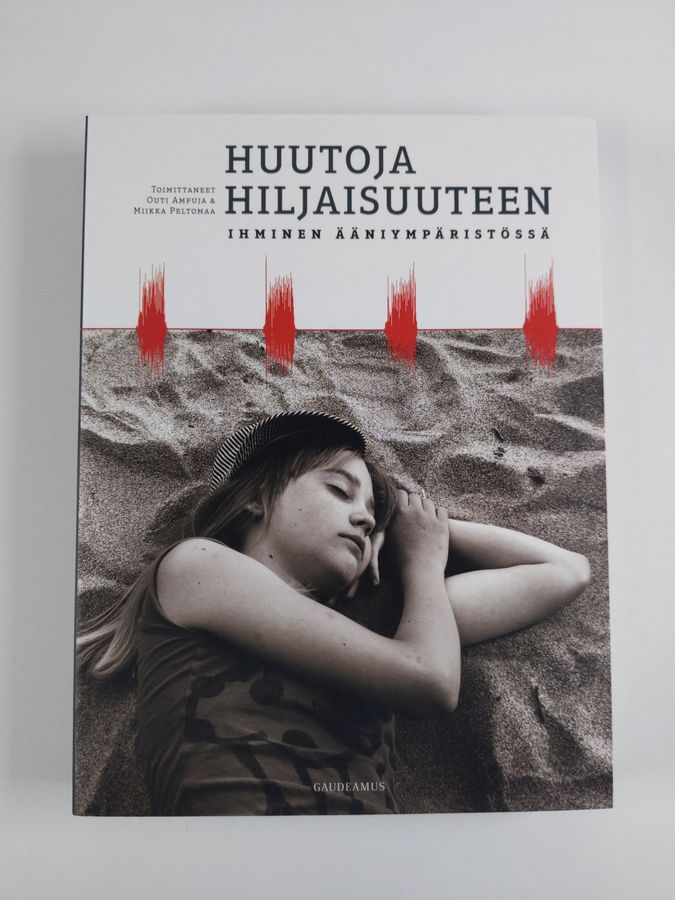 Huutoja hiljaisuuteen : ihminen ääniympäristössä