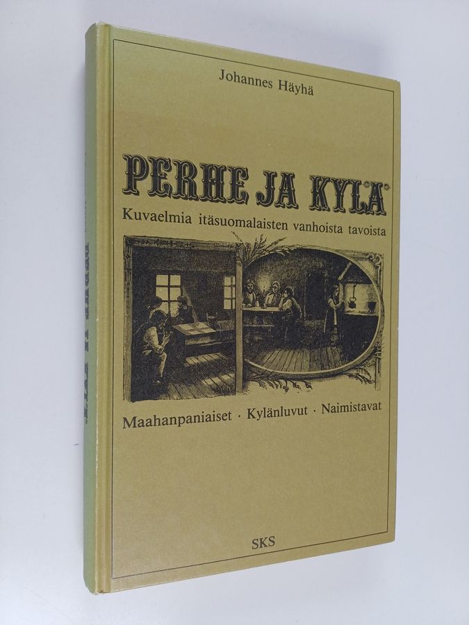 Kuvaelmia itäsuomalaisten vanhoista tavoista.
