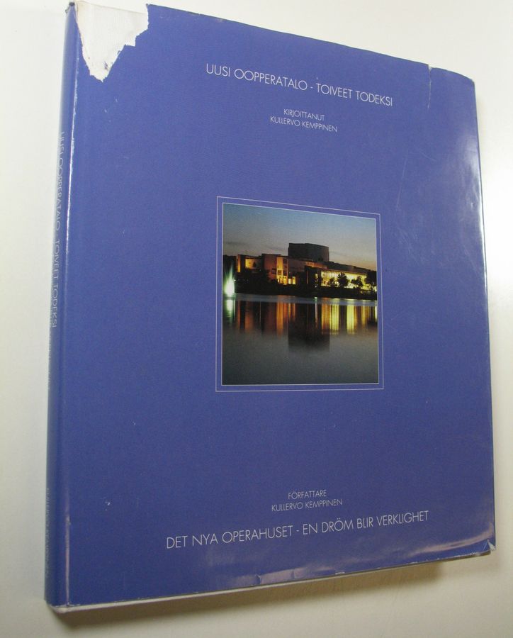 Kullervo Kemppinen : Uusi oopperatalo - toiveet todeksi : oopperatalohankkeen historiikki = Det nya operahuset - en dröm blir verklighet : operahusprojektets historik
