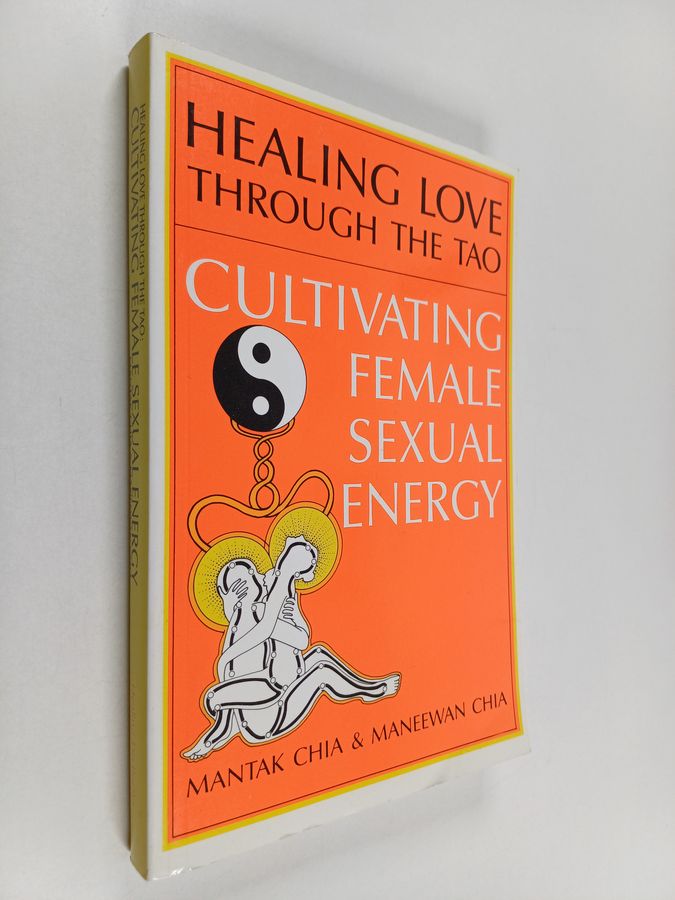 Mantak Chia & Maneewan : Healing love through the Tao : cultivating female sexual energy