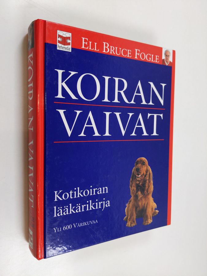 Bruce Fogle : Koiran vaivat : Kotikoiran lääkärikirja