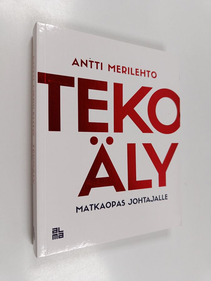 Antti Merilehto : Tekoäly : matkaopas johtajalle (signeerattu, tekijän omiste)