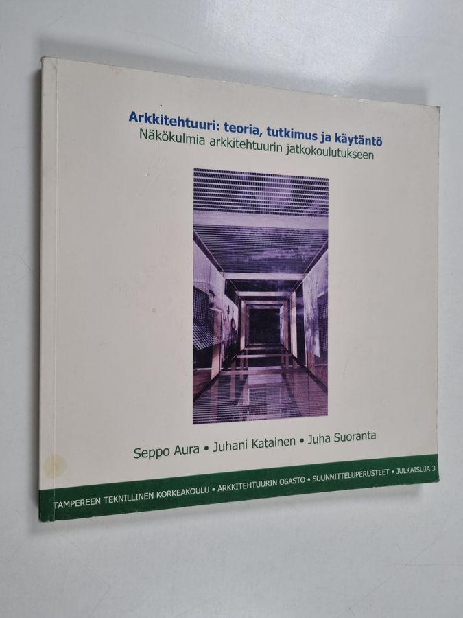 Arkkitehtuuri - teoria tutkimus ja käytäntö