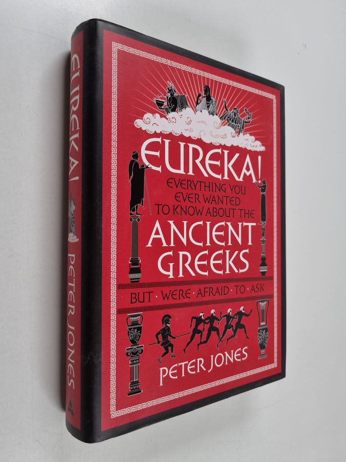 everything you ever wanted to know about the Ancient Greeks but were afraid to ask