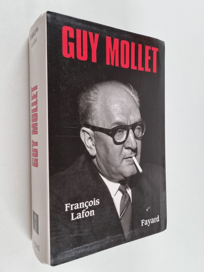 Guy Mollet - itinéraire d'un socialiste controversé, 1905-1975