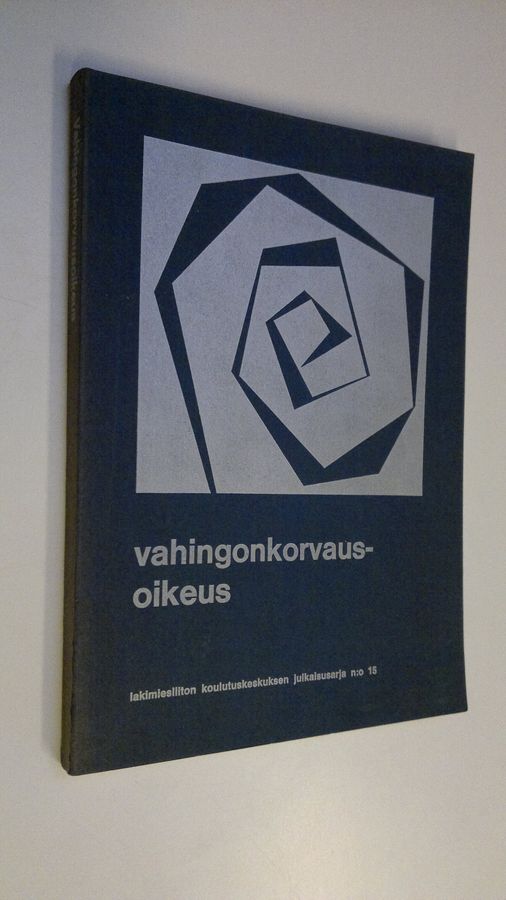 Vahingonkorvausoikeus : teoksen aineisto perustuu lakimiesliiton koulutuskeskuksen syksyllä 1974 järjestämiin kursseihin