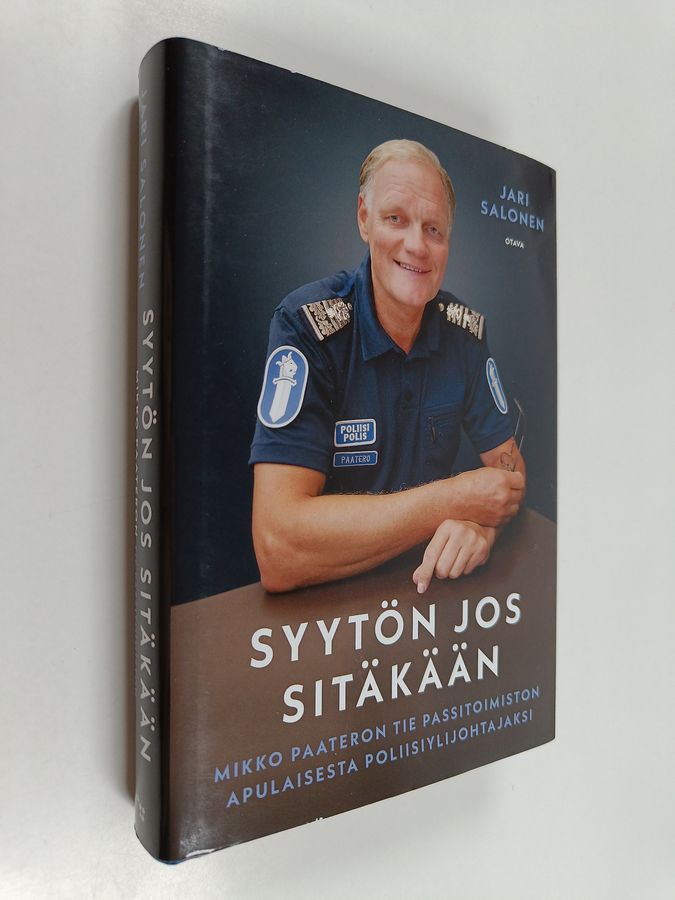 Jari Salonen : Syytön jos sitäkään : Mikko Paateron tie passitoimiston apulaisesta poliisiylijohtajaksi