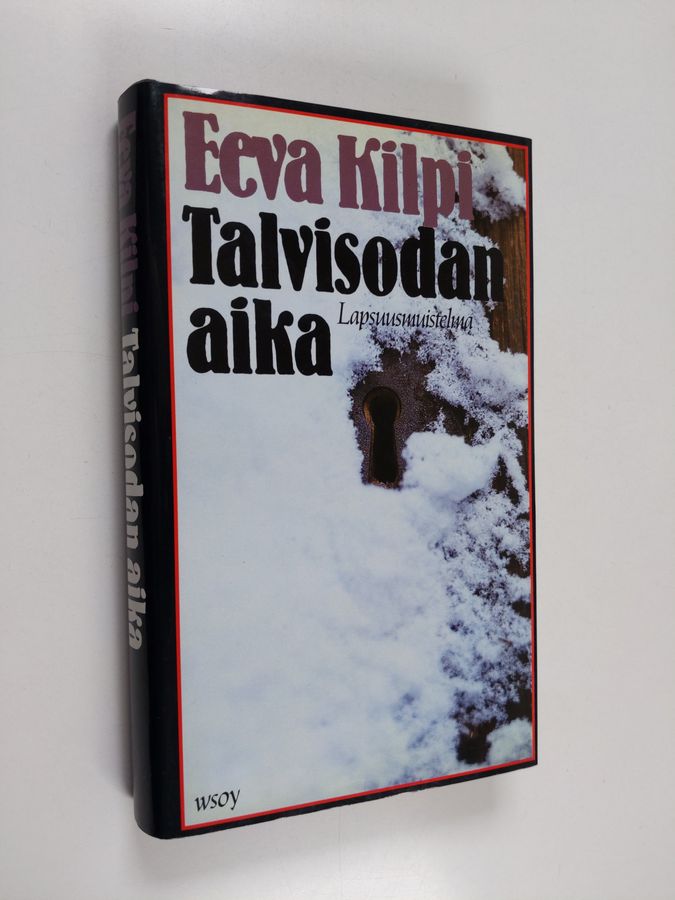 Eeva Kilpi : Talvisodan aika : lapsuusmuistelma