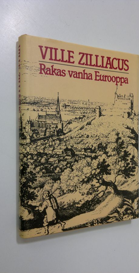 Ville Zilliacus : Rakas vanha Eurooppa : kulttuurikuvia vuosisatojen varrelta