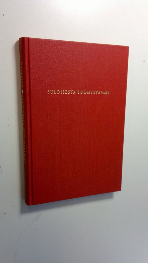 Gunnar Mattsson : Suloisesta Suomestamme : tuntematonta Suomen historiaa