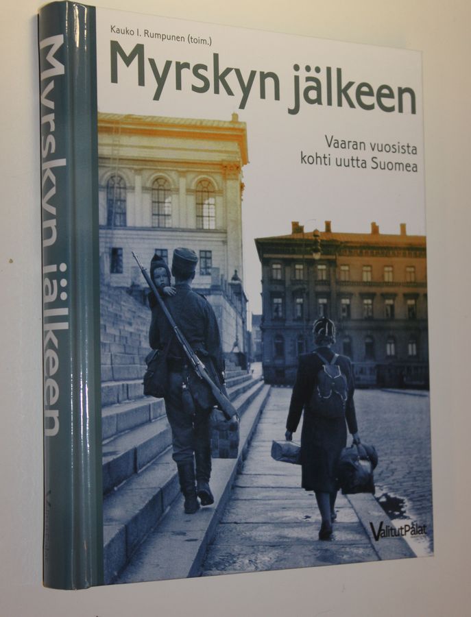 Kauko I. Rumpunen : Myrskyn jälkeen : vaaran vuosista kohti uutta Suomea