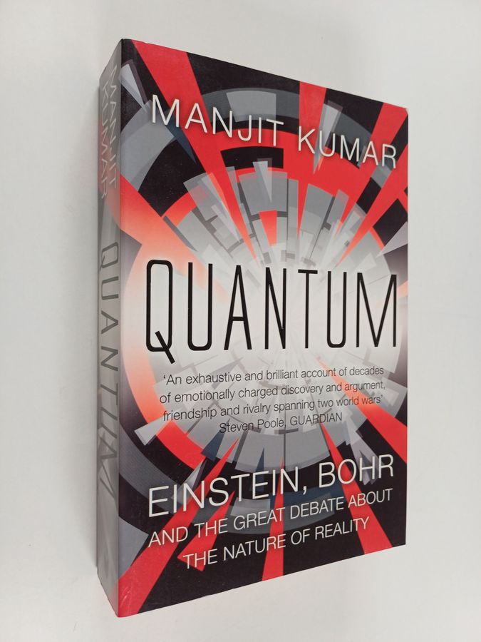 Manjit Kumar : Quantum : Einstein, Bohr and the Great Debate about the Nature of Reality