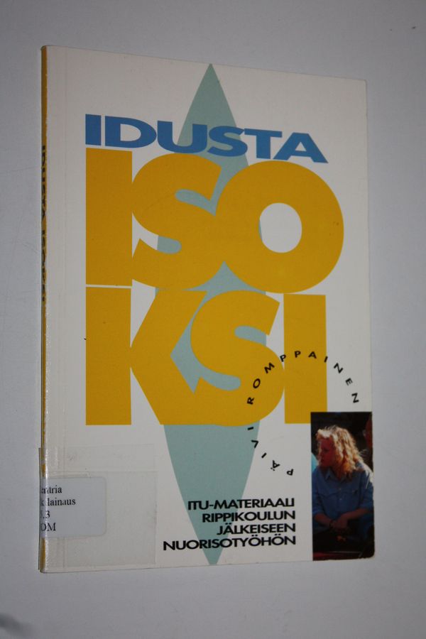 Päivi Romppainen : Idusta isoksi : Itu-materiaali rippikoulun jälkeiseen nuorisotyöhön