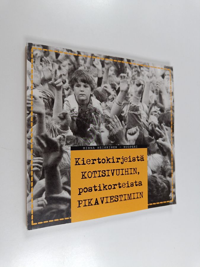 Kiertokirjeistä kotisivuihin, postikorteista pikaviestimiin