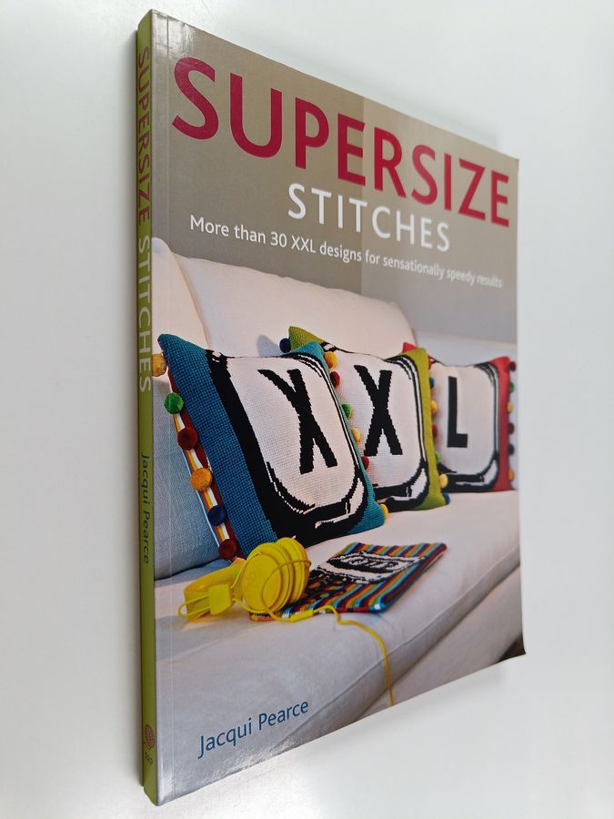 Supersize Stitches - More Than 30 Xxl Designs for Sensationally Speedy Results
