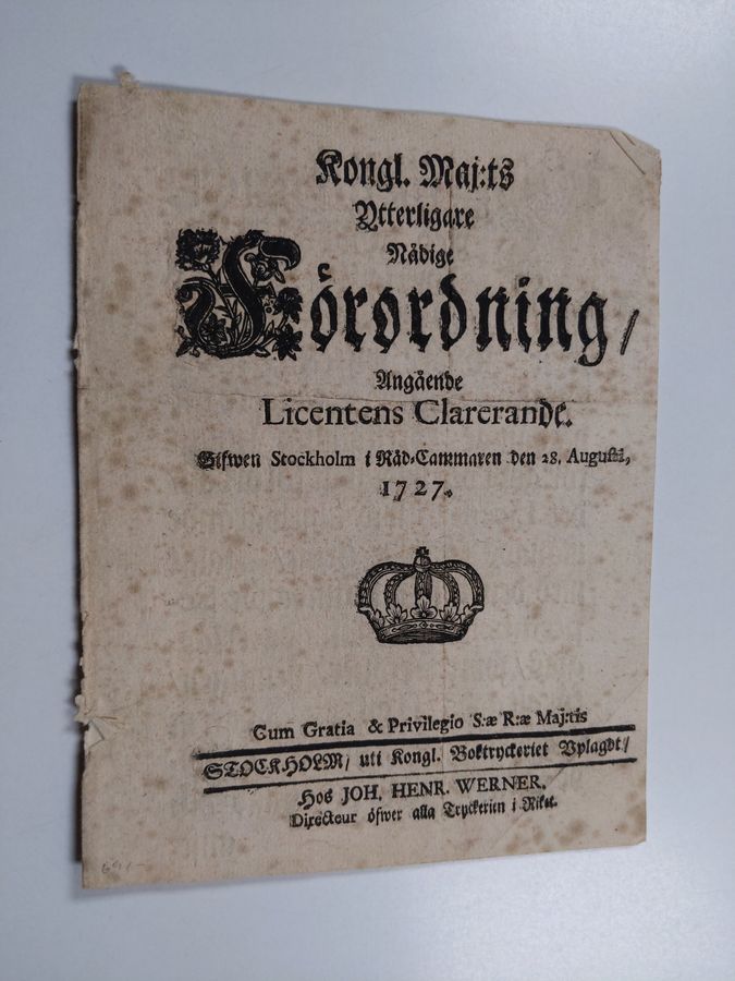 Kongl. maj:ts Ytterligare Nådige Förordning, Angående Licentens Clarerande. Gifwen Stockholm i Råd-cammaren 28 Augusti 1727.