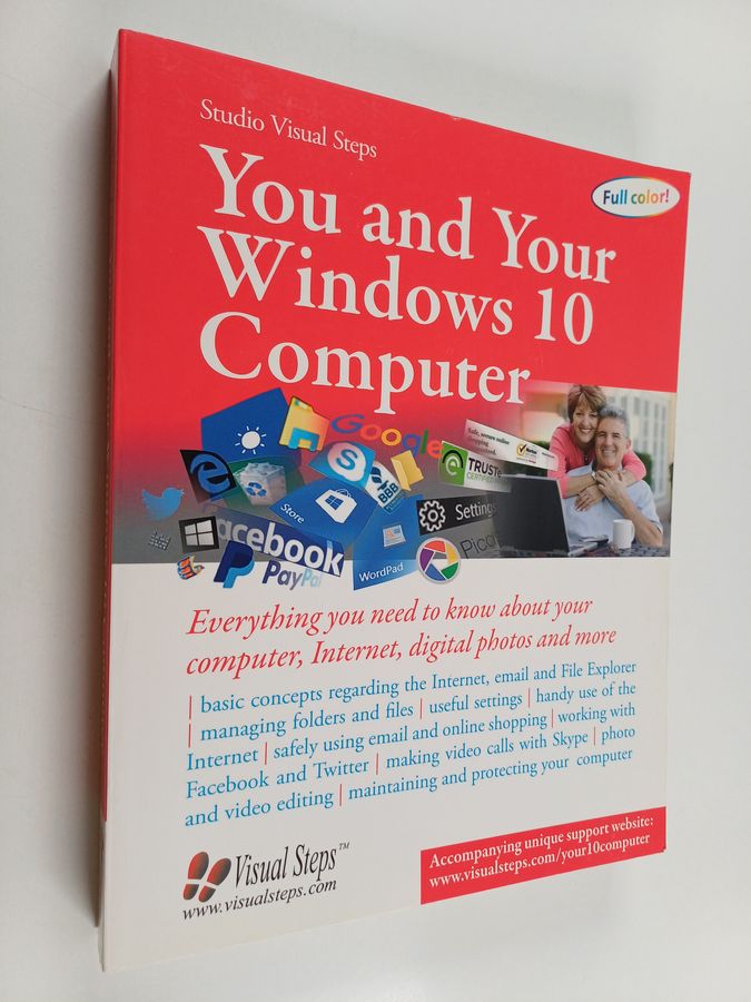 You and Your Windows 10 Computer - Everything You Need to Know about Your Computer, Internet, Digital Photos and More