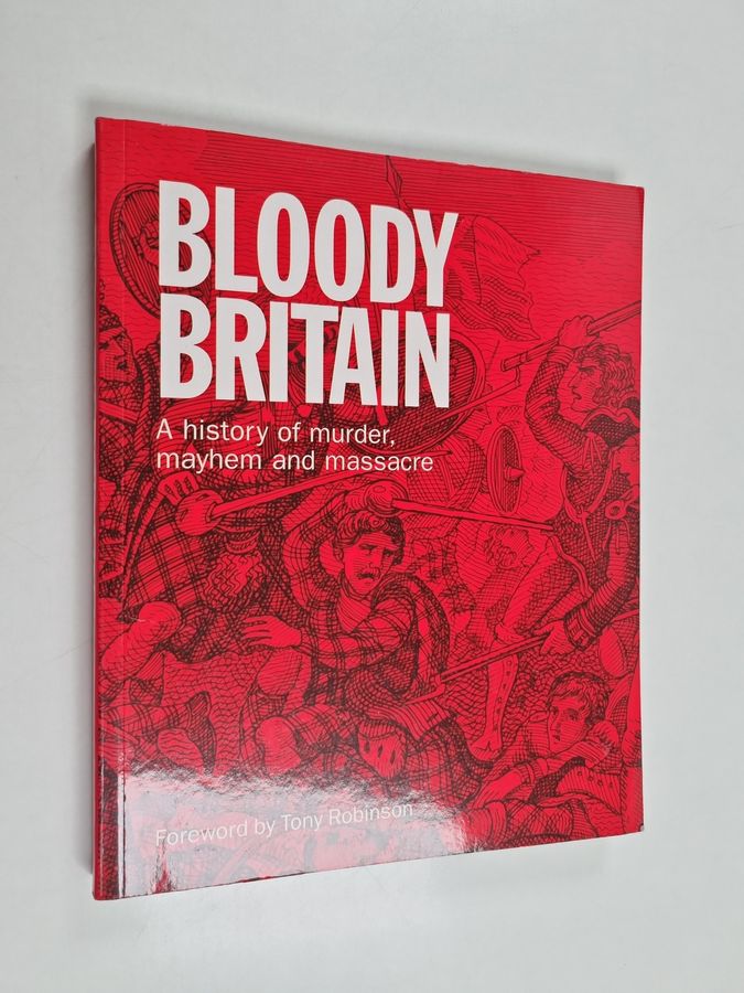 Bloody Britain - A History of Murder, Mayhem and Massacre