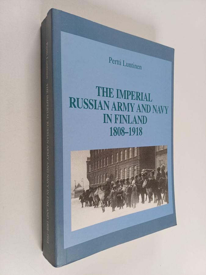 The imperial Russian army and navy in Finland 1808-1918
