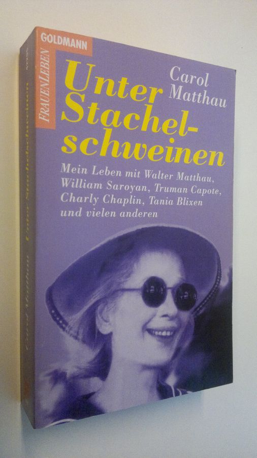 mein Leben mit Walter Matthau, William Saroyan, Truman Capote, Charlie Chaplin, Tania Blixen u.v.a