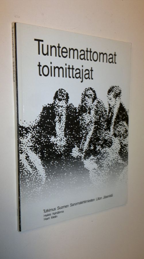 Heikki Kehälinna : Tuntemattomat toimittajat : tutkimus Suomen sanomalehtimiesten liiton jäsenistä