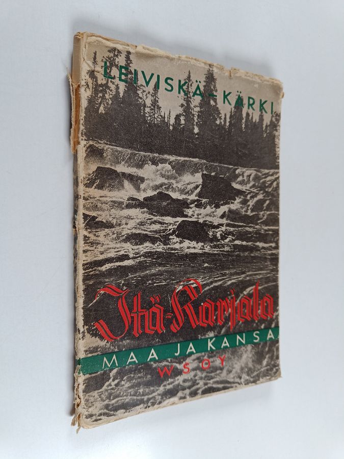 Iivari Leiviskä & Eino Kärki : Itä-Karjala : maa ja kansa