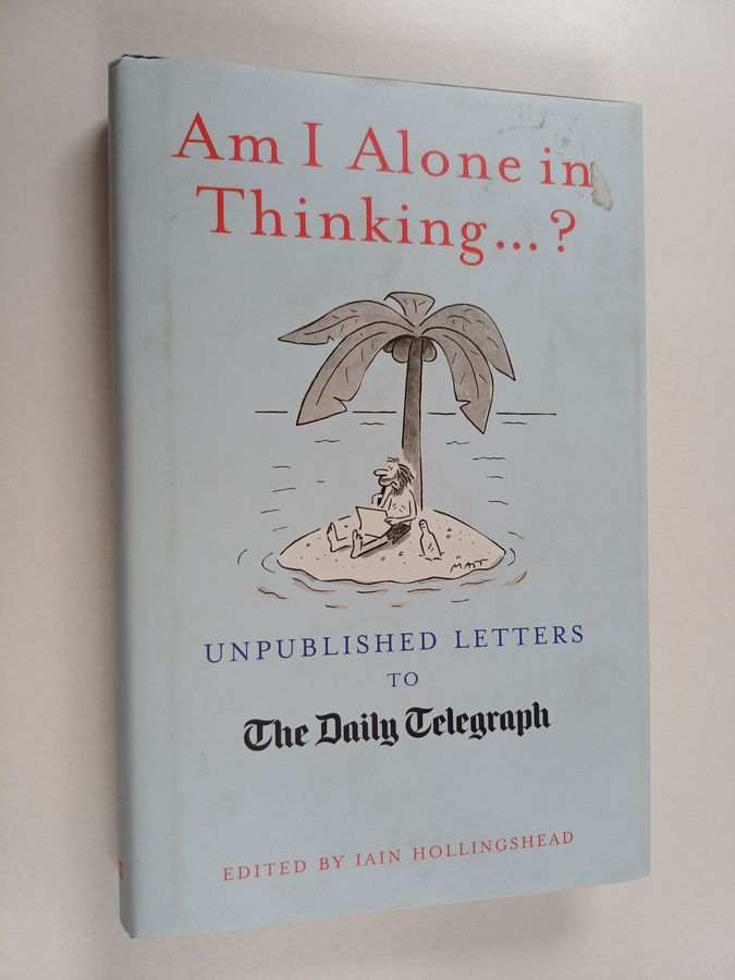 Am I Alone in Thinking... . ? - Unpublished Letters to the Editor