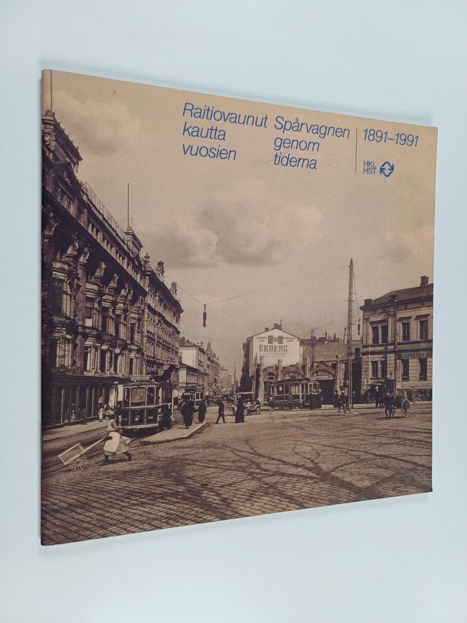 Raitiovaunut kautta vuosien : 1891-1991 = Spårvagnen genom tiderna