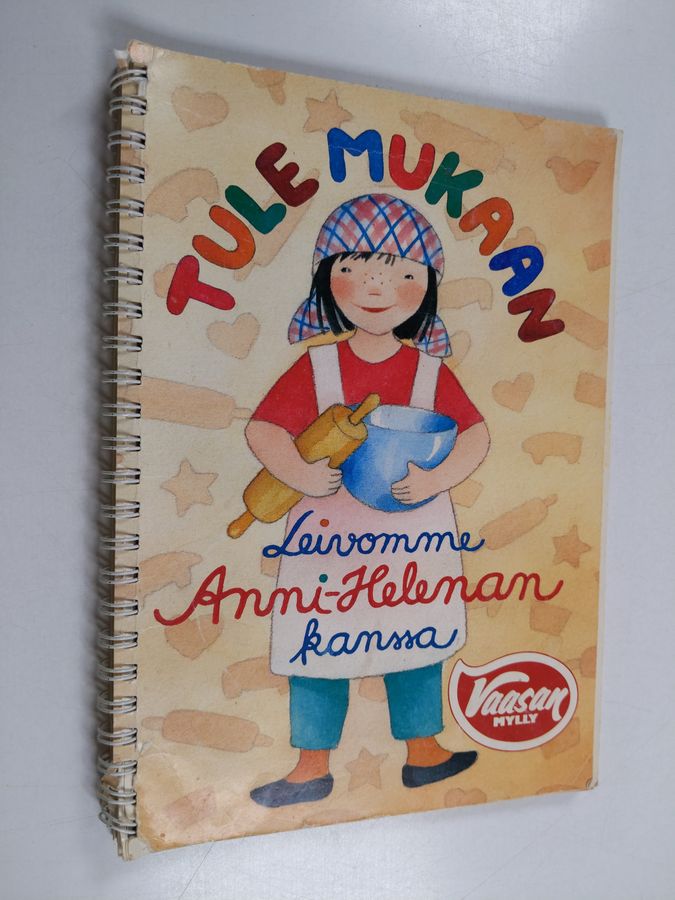 Anne Kyröläinen : Tule mukaan : Leivomme Anni-Helenan kanssa