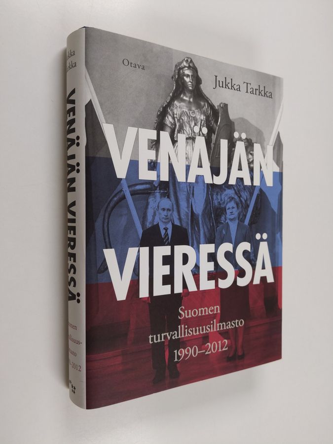 Jukka Tarkka : Venäjän vieressä : Suomen turvallisuusilmasto 1990-2012