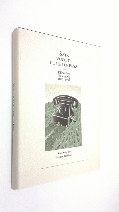 Sauli Korpimo : Sata vuotta puhelimessa : Riihimäen puhelin oy 1891-1991