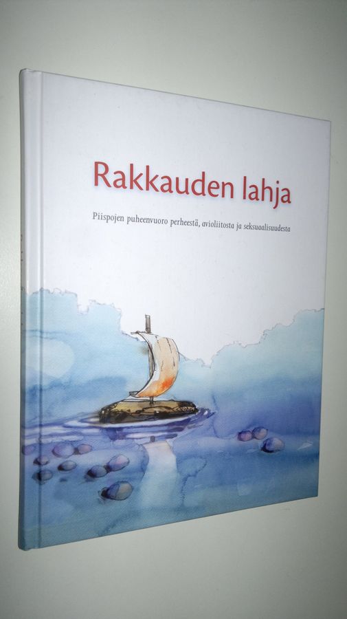 Anita Polkutie : Rakkauden lahja : piispojen puheenvuoro perheestä, avioliitosta ja seksuaalisuudesta