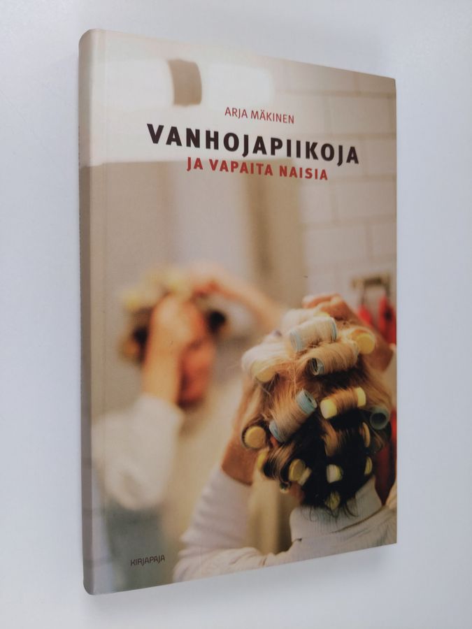 Arja Mäkinen : Vanhojapiikoja ja vapaita naisia