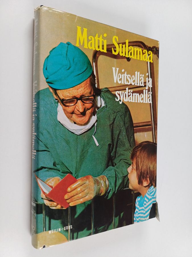 Matti Sulamaa : Veitsellä ja sydämellä : kirurgin muistelmia