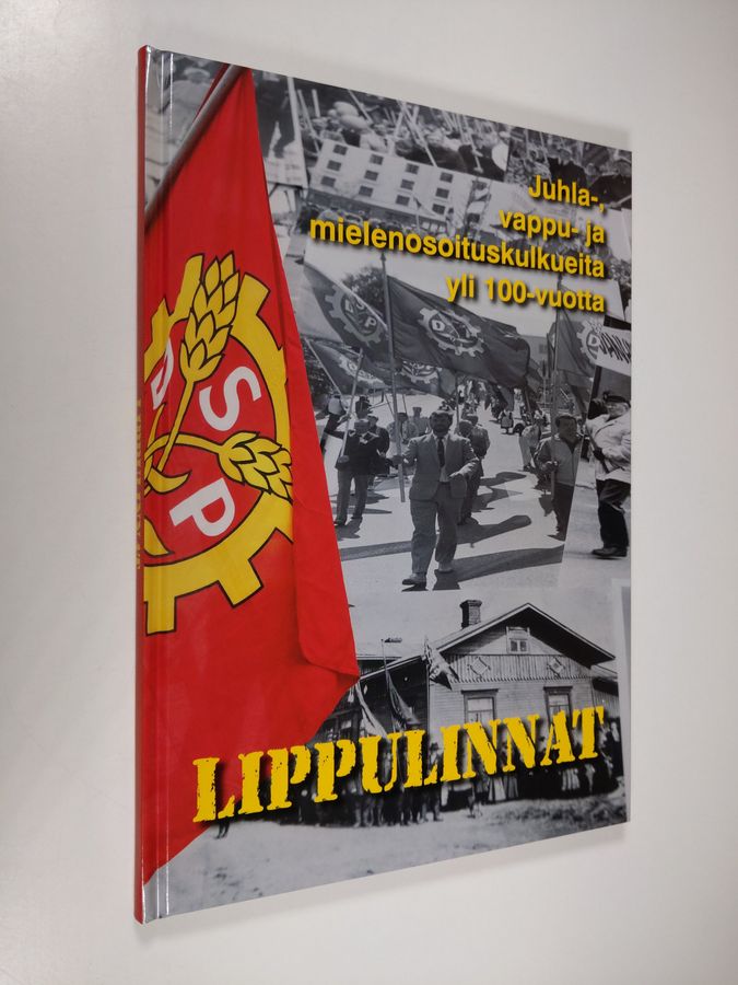 Lippulinnat : Juhla-, vappu- ja mielenosoituskulkueita yli 100 vuotta