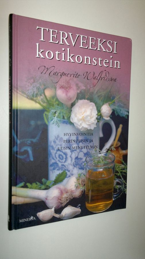 Marguerite Walfridson : Terveeksi kotikonstein : hyvinvointia perinteisin ja uusin menetelmin