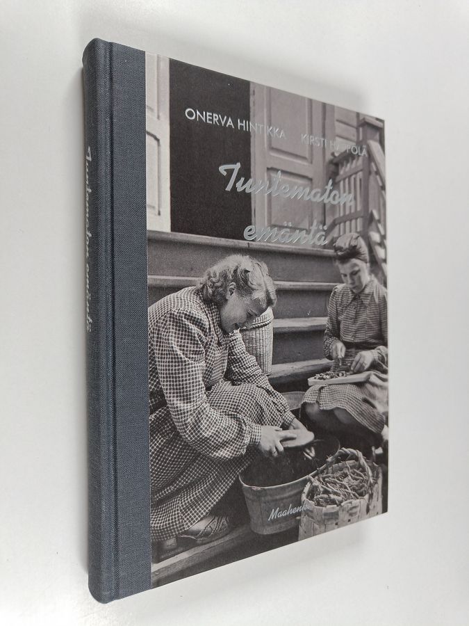 Onerva Hintikka & Kirsti Häppölä : Tuntematon emäntä : kotirintama kertoo