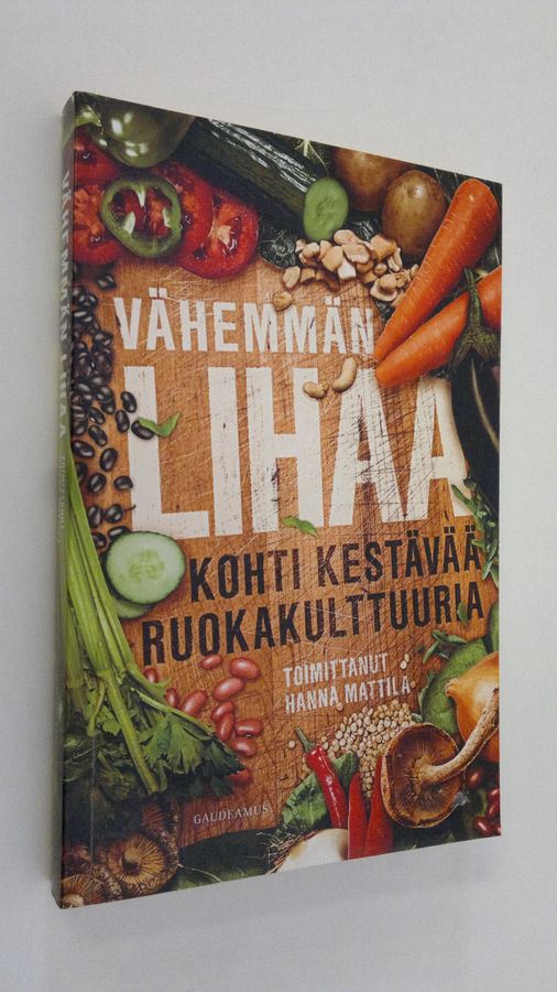 Hanna (toim.) Mattila : Vähemmän lihaa : kohti kestävää ruokakulttuuria