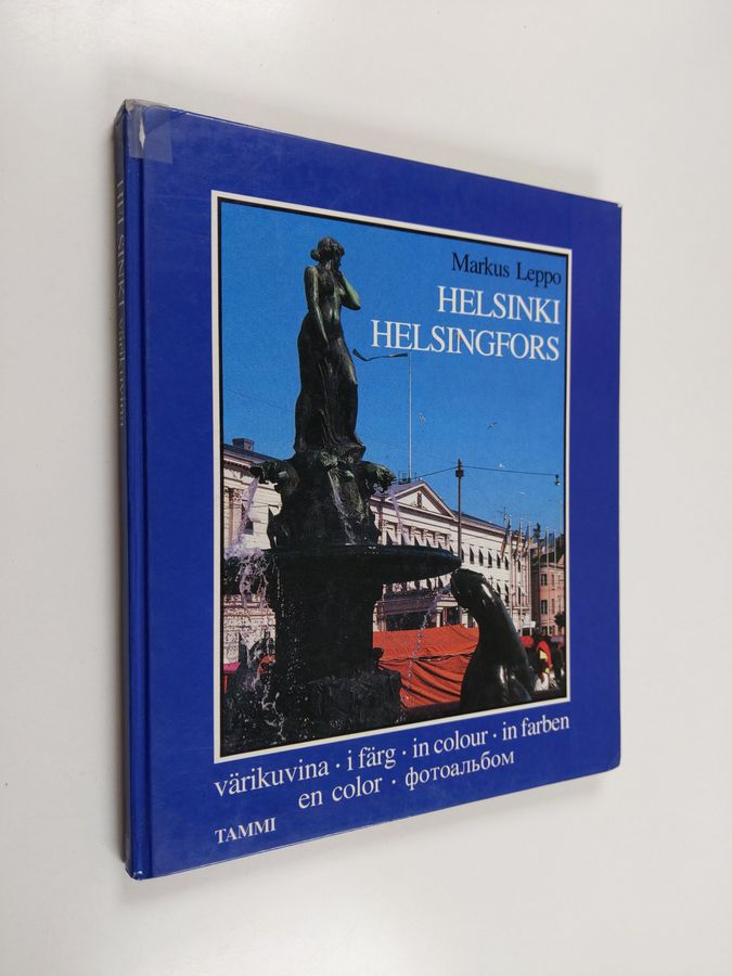 Markus Leppo : Helsinki värikuvina Helsingfors i färg = Helsinki in colour = Helsinki in Farben = Helsinki en color = Helsinki - fotoalbom
