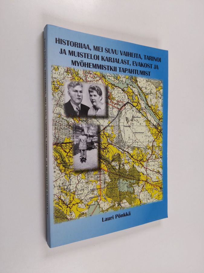 Historiiaa, mei suvu vaiheita, tarinoi ja muisteloi Karjalast, evakost ja myöhemmistkii tapahtumist