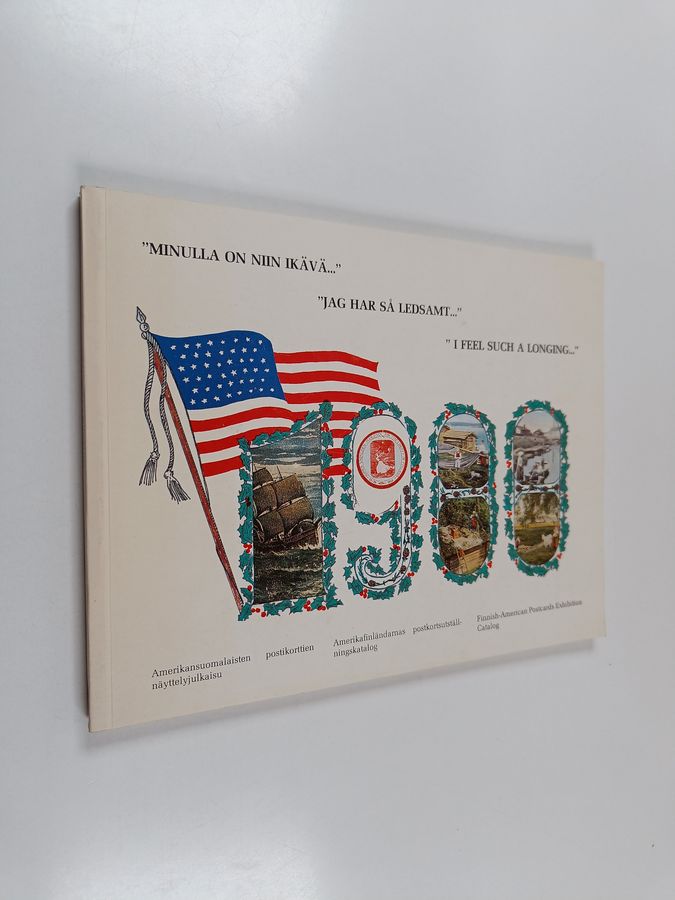 Orvo Bogdanoff : Minulla on niin ikävä : amerikansuomalaisten postikorttien näyttelyjulkaisu = Jag har så ledsamt : amerikafinländarnas postkortsutställningskatalog = I feel such a longing : Finnish-American postcards exhibition catalog