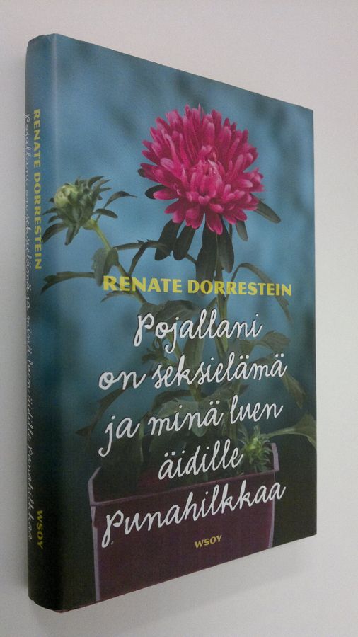 Renate Dorrestein : Pojallani on seksielämä ja minä luen äidille Punahilkkaa