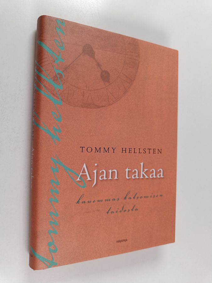 Tommy Hellsten : Ajan takaa : kauemmas katsomisen taidosta