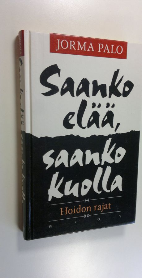 Jorma Palo : Saanko elää, saanko kuolla : hoidon rajat