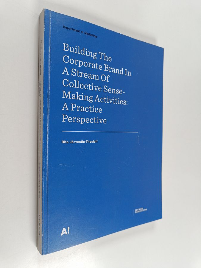 Building the corporate brand in a stream of collective sense-making activities : a practice perspective