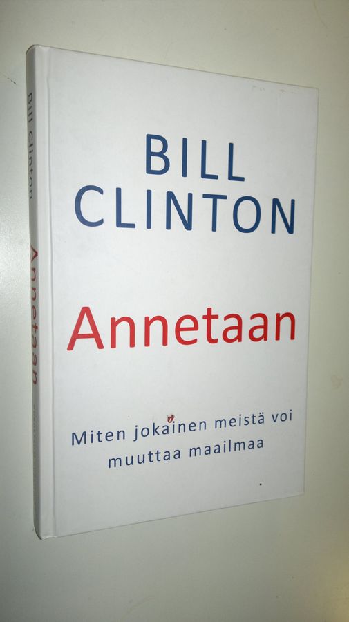 Bill Clinton : Annetaan : miten jokainen meistä voi muuttaa maailmaa