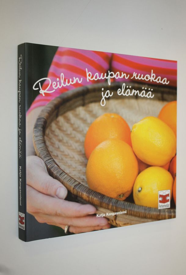 Katja Kangasniemi : Reilun kaupan ruokaa ja elämää