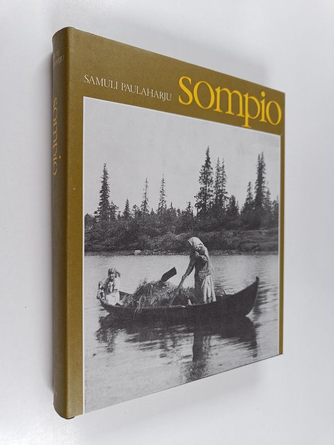 Samuli Paulaharju : Sompio : Luiron korpien vanhaa elämää