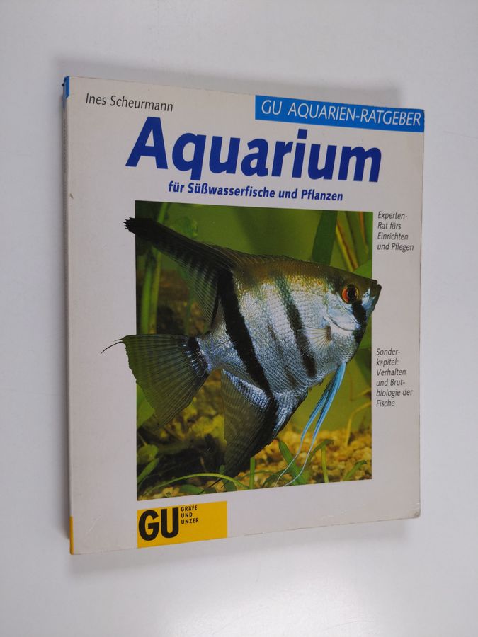 Das GU-Aquarienbuch - Fische u. Pflanzen im Süsswasseraquarium ; mit Anleitung fürs Einrichten u. Pflegen ; Sonderkap.: ...