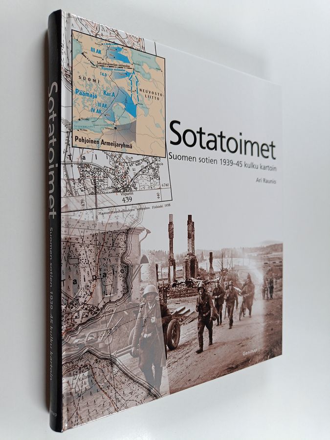 Ari Raunio : Sotatoimet : Suomen sotien 1939-45 kulku kartoin